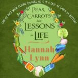 Peas, Carrots and Lessons in Life, Hannah Lynn