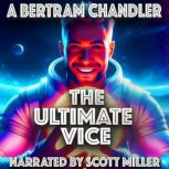 The Ultimate Vice, A. Bertram Chandler