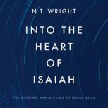 Into the Heart of Isaiah, N. T. Wright