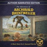 The Adventure of Archibald Brentwelle..., J. Samuel Davies