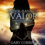 Under the Banner of Valor, Gary Corbin