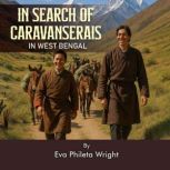 In Search of Caravanserais In West Be..., Eva Phileta Wright