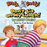 Dont Sit on My Lunch! Ready, Freddy..., Abby Klein