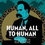 Human, All Too Human, Friedrich Nietzsche