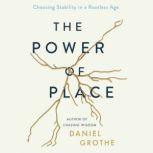 The Power of Place, Daniel Grothe