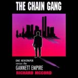 The Chain Gang One Newspaper versus the Gannett Empire, Richard McCord