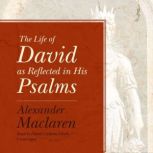 The Life of David as Reflected in His..., Alexander Maclaren