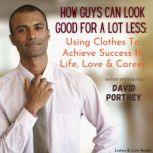 How Guys Can Look Good For Lots Less, David R. Portney