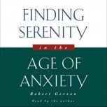 Finding Serenity in the Age of Anxiety, Robert Gerzon