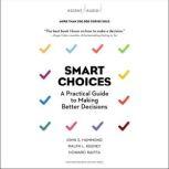 Smart Choices A Practical Guide to Making Better Decisions, John S. Hammond