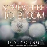 Somewhere To Bloom, D. A. Young