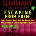 Summary and Expansion: Escaping from Eden by Paul Wallis: Does Genesis Teach that the Human Race was created by God or Engineered by ETs?, Scott Campbell