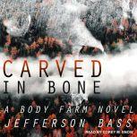 Carved in Bone A Body Farm Novel, Jefferson Bass