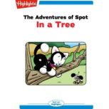 The Adventures of Spot In a Tree, Marileta Robinson