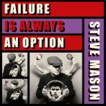 Failure is Always An Option, Steve Mason
