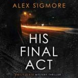 His Final Act, Alex Sigmore