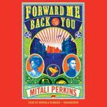 Forward Me Back to You, Mitali Perkins