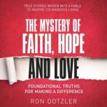 The Mystery of Faith, Hope and Love, Ron Dotzler