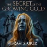 The Secret of the Growing Gold, Bram Stoker