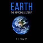 Earth, The Improbable Utopia, R. J. Fidalgo