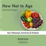 How Not to Age by Michael Greger, American Classics