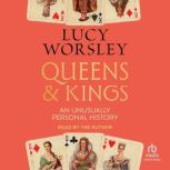 Queens and Kings, Lucy Worsley
