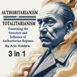 Authoritarianism and Totalitarianism, Arlo Holders