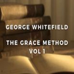 The Grace Method. A Selection of Serm..., George Whitefield
