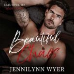 Beautiful Chaos Beautiful Sin Series..., Jennilynn Wyer