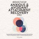 Bridging the Gap Anxious  Avoidant ..., Lena Winters