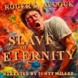 Slave of Eternity, Roger D. Aycock