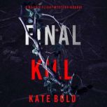 Final Kill A Maggie Flight Suspense ..., Kate Bold