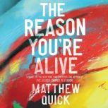 The Reason Youre Alive, Matthew Quick