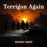 Terrigon Again, Bryant Wade