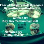 Fear Of Surgery Self Hypnosis Hypnoth..., Key Guy Technology LLC