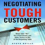 Negotiating with Tough Customers, Steve Reilly
