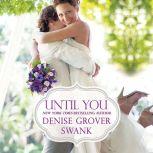 Until You, Denise Grover Swank