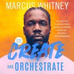 Create and Orchestrate, Marcus Whitney