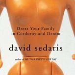 Dress Your Family in Corduroy and Denim, David Sedaris