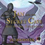 Jan and the Secret Cave, J.B. Moonstar