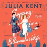 Shopping for a Billionaires Wife, Julia Kent