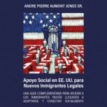 Apoyo Social en EE. UU. para Nuevos I..., Andre Pierre Aumont Jones Sr.