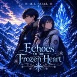 Echoes Of The Frozen Heart, M. J. Farel