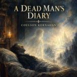 A Dead Mans Diary, Coulson Kernahan