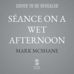 Seance on a Wet Afternoon, Mark McShane
