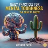 Daily Practices for Mental Toughness, Victoria David
