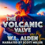 The Volcanic Valve, W. L. Alden