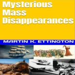 Mysterious Mass Disappearances, Martin K. Ettington