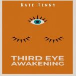 Third Eye Awakening, Kate Tenny