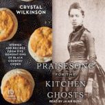 Praisesong for the Kitchen Ghosts, Crystal Wilkinson